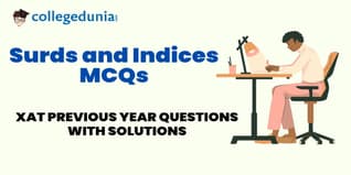 XAT Surds and Indices MCQs with Solutions: Practice XAT Previous Year Questions (PYQs)